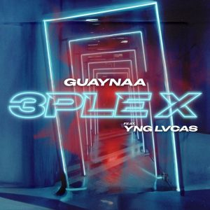 Guaynaa Ft. Yng Lvcas – 3ple X